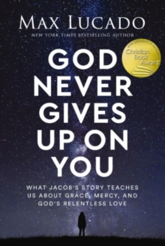 Image of God Never Gives Up on You : What Jacob's Story Teaches Us About Grace, Mercy, and God's Relentless Love Paperback / softback