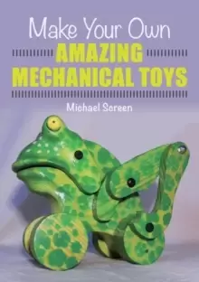 Image of Make Your Own Amazing Mechanical Toys
