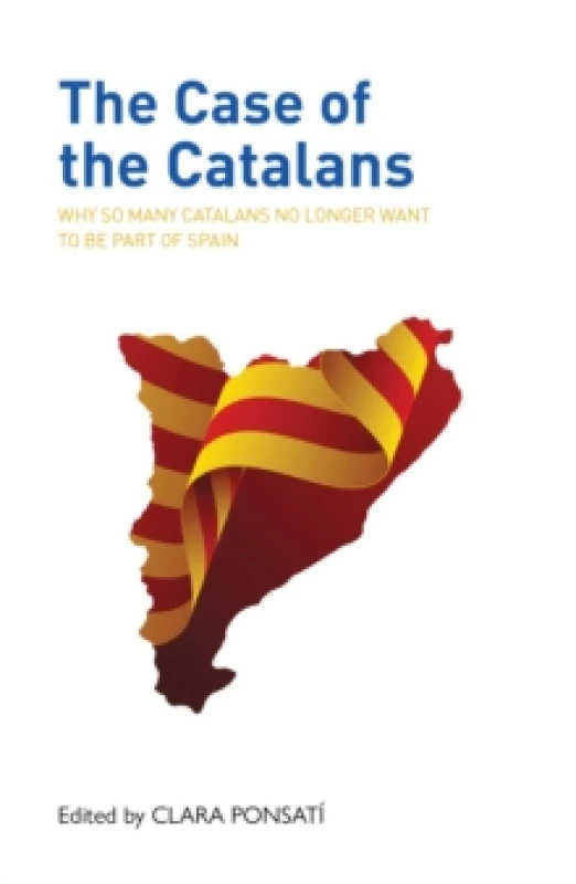 Image of The Case of the Catalans : Why So Many Catalans No Longer Want to be a Part of Spain Paperback / softback