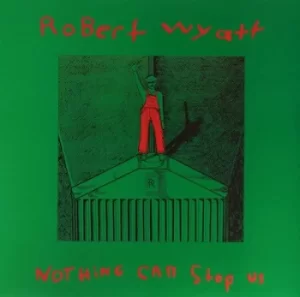 Image of Nothing Can Stop Us by Robert Wyatt Vinyl Album