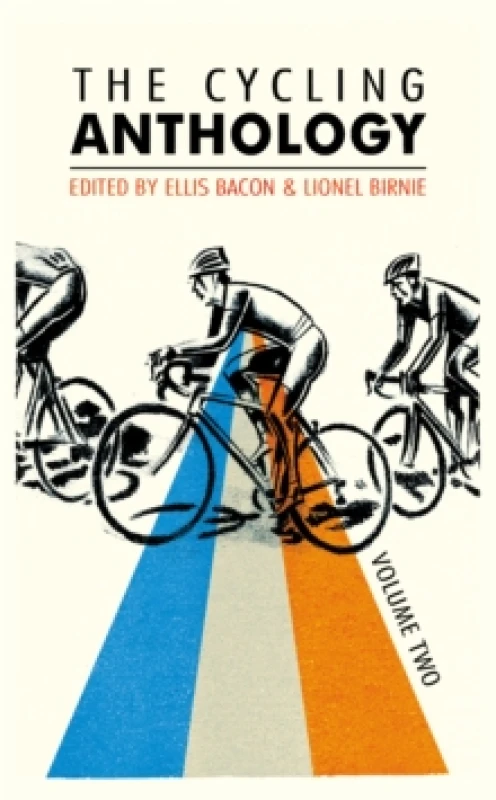 Image of The Cycling Anthology. Volume Two. Paperback. By Ellis Bacon, Lionel Birnie, William Fotheringham, Daniel Friebe, Ned Boulting Books