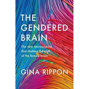 Image of The Gendered Brain The new neuroscience that shatters the myth of the female brain Hardback 2019