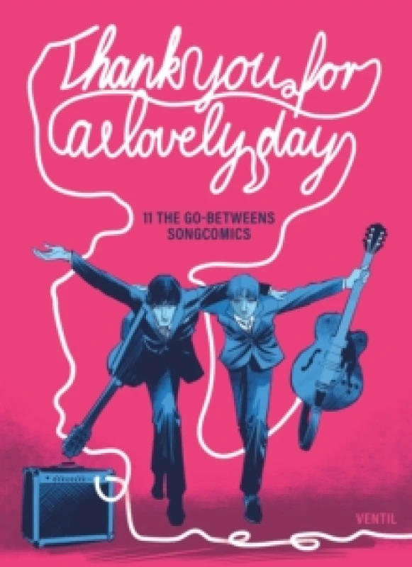 Image of Thank You For A Lovely Day : 11 The Go-Betweens Songcomics Hardback