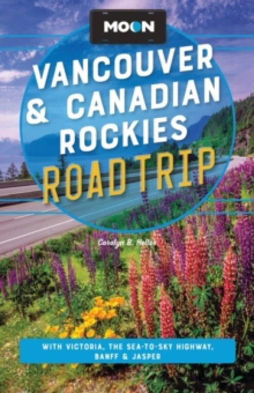 Image of Moon Vancouver & Canadian Rockies Road Trip (Fourth Edition) : With Victoria, the Sea-to-Sky Highway, Banff & Jasper Paperback / softback