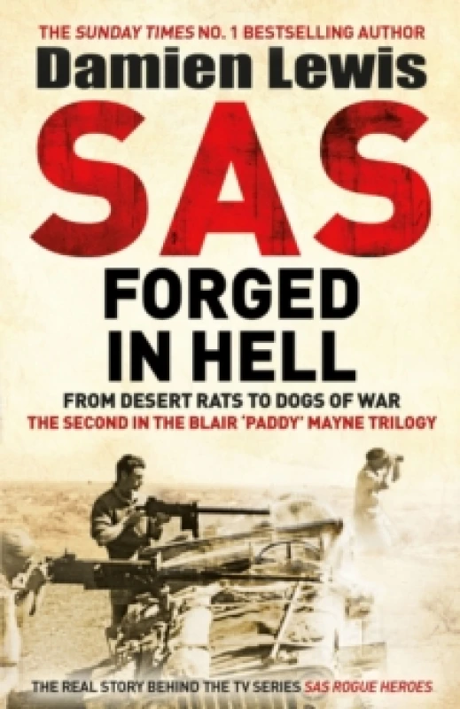 Image of SAS Forged in Hell : From desert rats to dogs of war. The Second in the Paddy Mayne Trilogy. Hardback