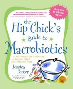 Image of The Hip Chicks Guide to Macrobiotics by Jessica Porter Paperback