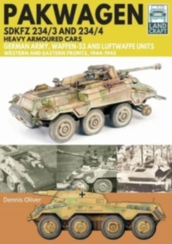 Image of Pakwagen SDKFZ 234/3 and 234/4 : German Army, Waffen-SS and Luftwaffe Units - Western and Eastern Fronts, 1944-1945 Paperback / softback