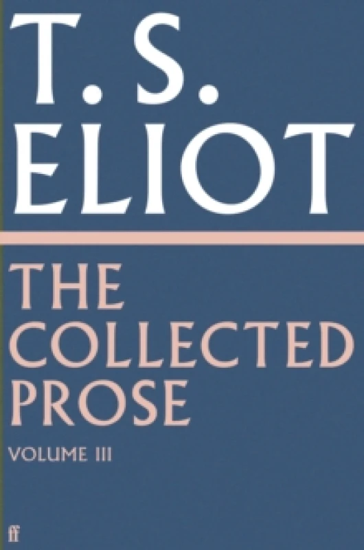 Image of The Collected Prose of T.S. Eliot Volume 3 Hardback