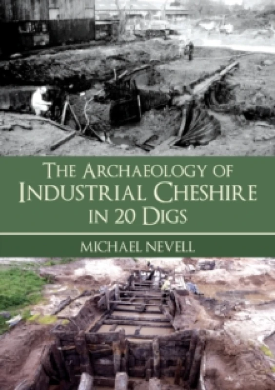 Image of The Archaeology of Industrial Cheshire in 20 Digs Paperback / softback