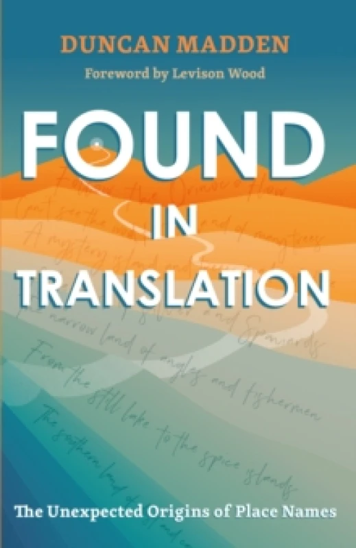 Image of Found in Translation : The Unexpected Origins of Place Names Paperback / softback