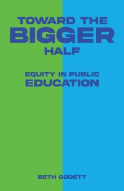 Image of Toward the Bigger Half : Equity in Public Education Paperback / softback