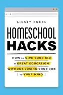 Image of homeschool hacks how to give your kid a great education without losing your