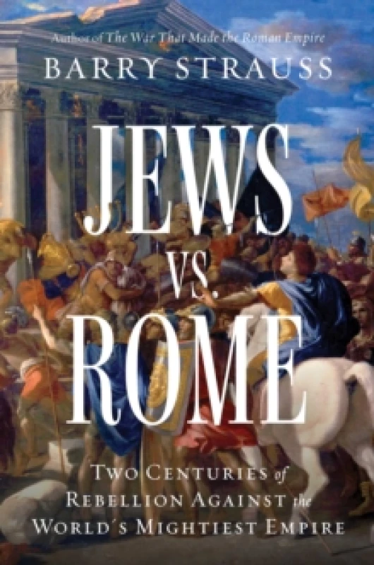 Image of Jews vs. Rome : Two Centuries of Rebellion Against the World's Mightiest Empire Hardback