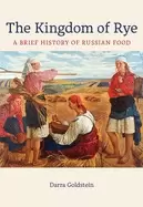 Image of kingdom of rye a brief history of russian foodvolume 77