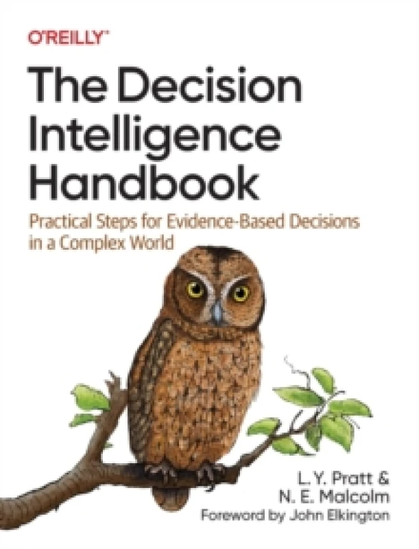 Image of The Decision Intelligence Handbook : Practical Steps for Evidence-Based Decisions in a Complex World Paperback / softback