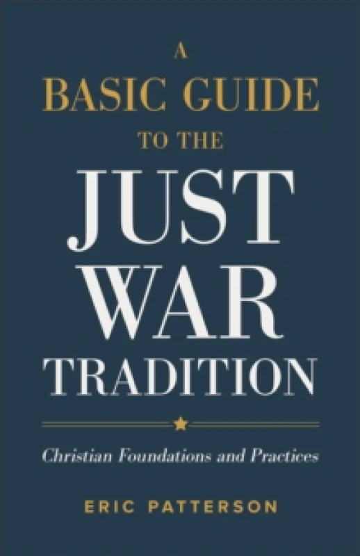 Image of A Basic Guide to the Just War Tradition Christian Foundations and Practices Paperback / softback