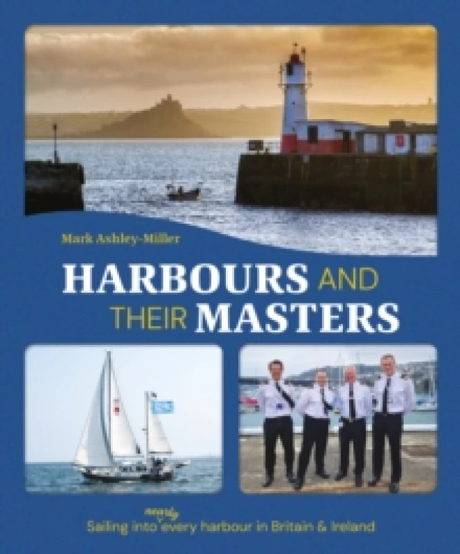 Image of Harbours And Their Masters : Sailing into (Nearly) Every Harbour in Britain & Ireland Hardback