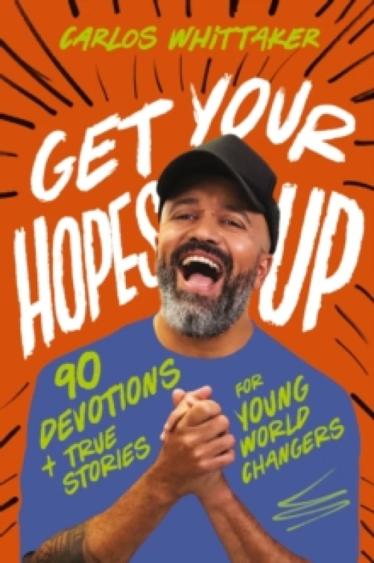 Image of Get Your Hopes Up : 90 Devotions and True Stories for Young World Changers Hardback