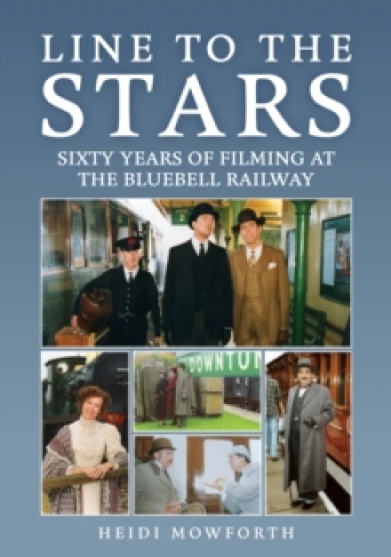 Image of Line to the Stars : Sixty Years of Filming at the Bluebell Railway Paperback / softback