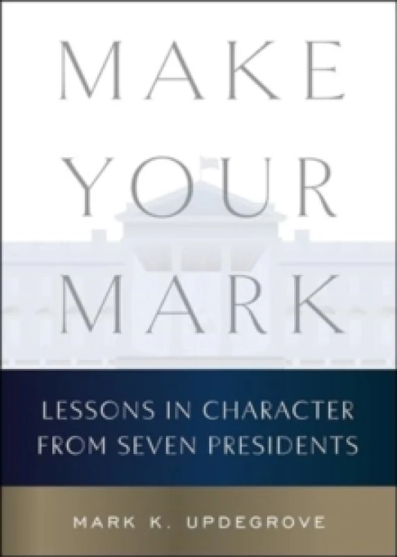 Image of Make Your Mark. Hardback. By Mark K Updegrove Books