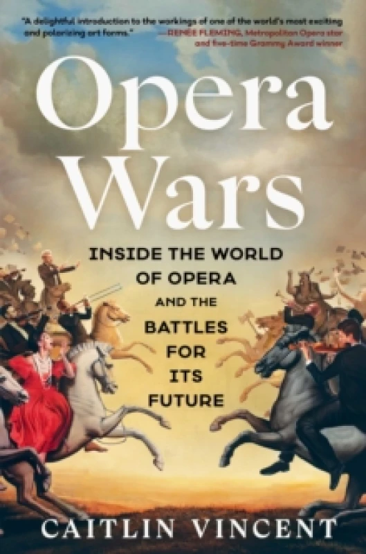 Image of Opera Wars : Inside the World of Opera and the Battles for Its Future Hardback