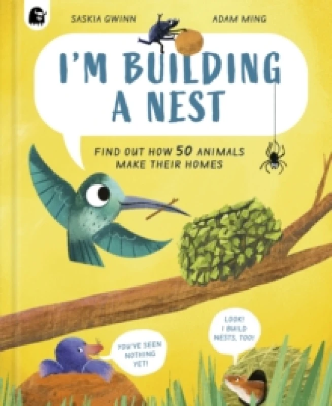 Image of I'm Building a Nest : Find Out How 50 Animals Make Their Homes Hardback