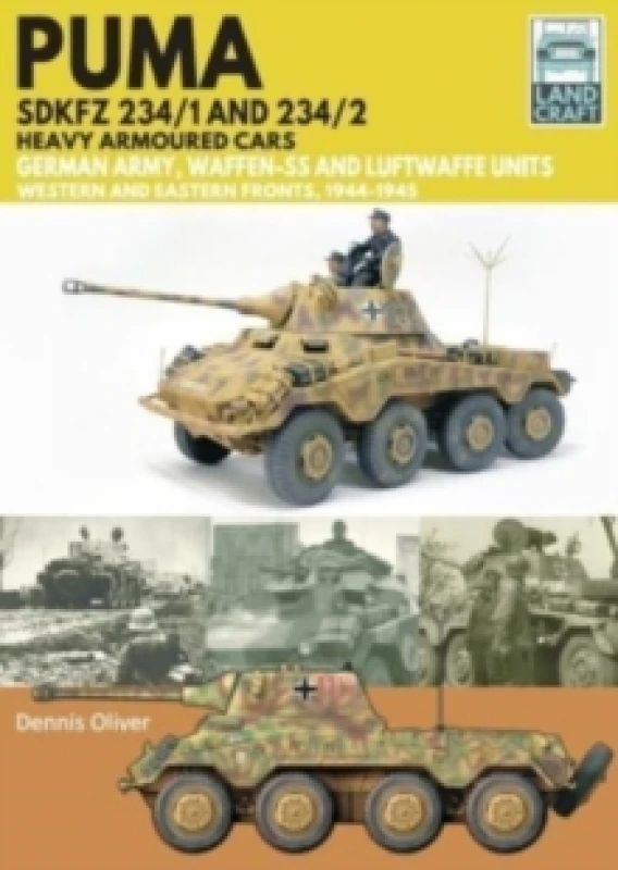 Image of Puma Sdkfz 234/1 and Sdkfz 234/2 Heavy Armoured Cars : German Army and Waffen-SS, Western and Eastern Fronts, 1944-1945 Paperback / softback