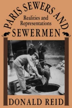 Image of Paris Sewers and Sewermen by Donald Reid Paperback