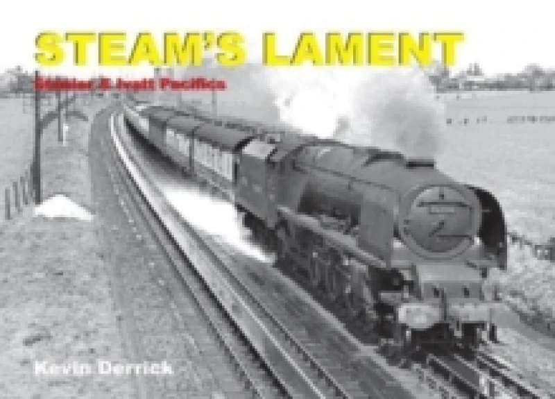 Image of STEAM'S LAMENT Stanier & Ivatt Pacifics Hardback