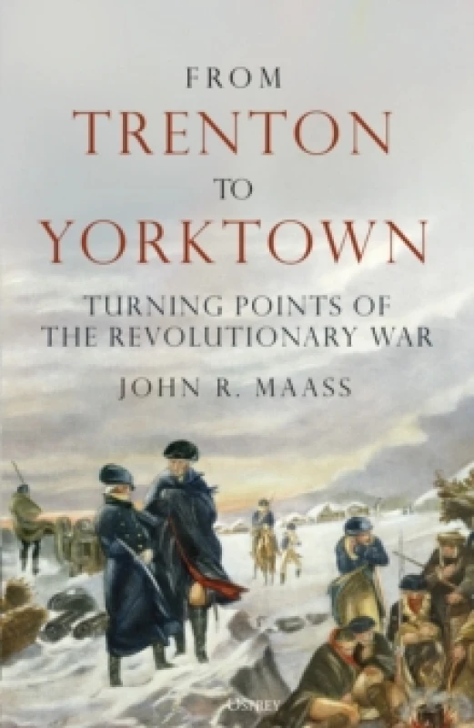 Image of From Trenton to Yorktown : Turning Points of the Revolutionary War Hardback