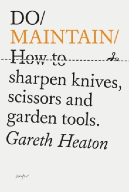 Image of Do Maintain : How to sharpen knives, scissors and garden tools. Hardback