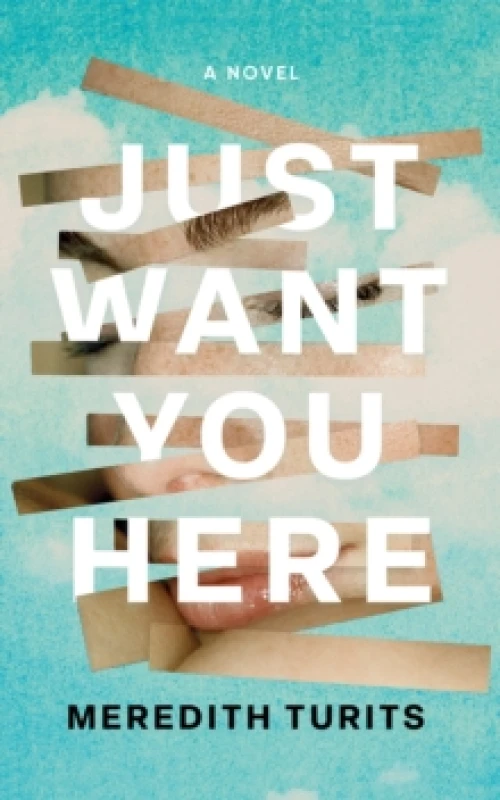 Image of Just Want You Here : A Novel Hardback