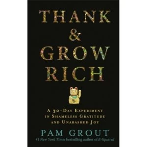 Image of Thank & Grow Rich : A 30-Day Experiment in Shameless Gratitude and Unabashed Joy
