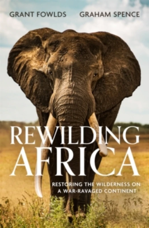 Image of Rewilding Africa : Restoring the Wilderness on a War-ravaged Continent Paperback / softback