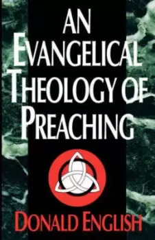 Image of An evangelical theology of preaching by Donald English