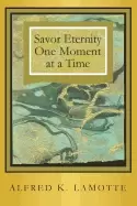 Image of savor eternity one moment at a time