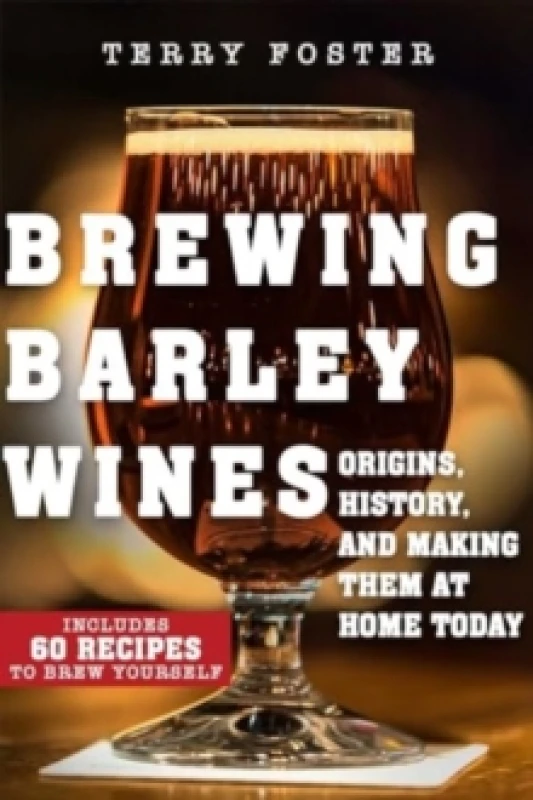 Image of Brewing Barley Wines : Origins, History, and Making Them at Home Today Paperback / softback