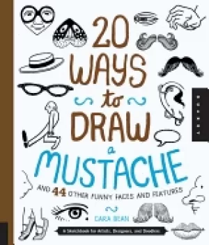 Image of 20 ways to draw a mustache and 44 other funny faces and features a sketchbo