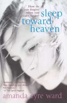 Image of Sleep toward heaven - Amanda Eyre Ward - Paperback - Used