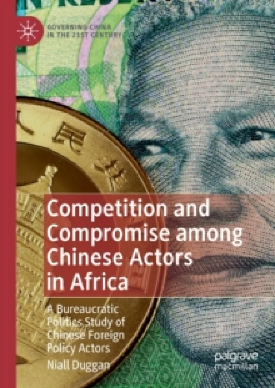 Image of Competition and Compromise among Chinese Actors in Africa : A Bureaucratic Politics Study of Chinese Foreign Policy Actors Paperback / softback