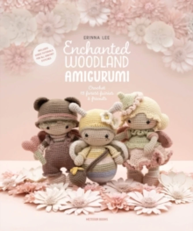 Image of Enchanted Woodland Amigurumi : Crochet 15 Forest Fairies & Friends Paperback / softback