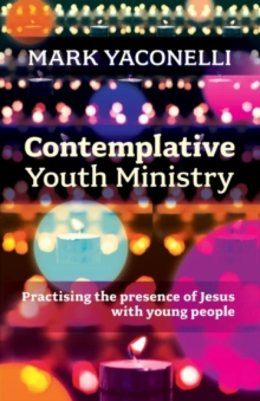 Image of Contemplative Youth Ministry. Paperback. By Mark Yaconelli, Society for Promoting Christian Knowledge Great Britain Books