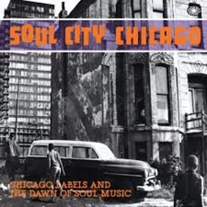 Image of Various - Soul City Chicago - Chicago Labels And The Dawn Of Soul Music Vinyl