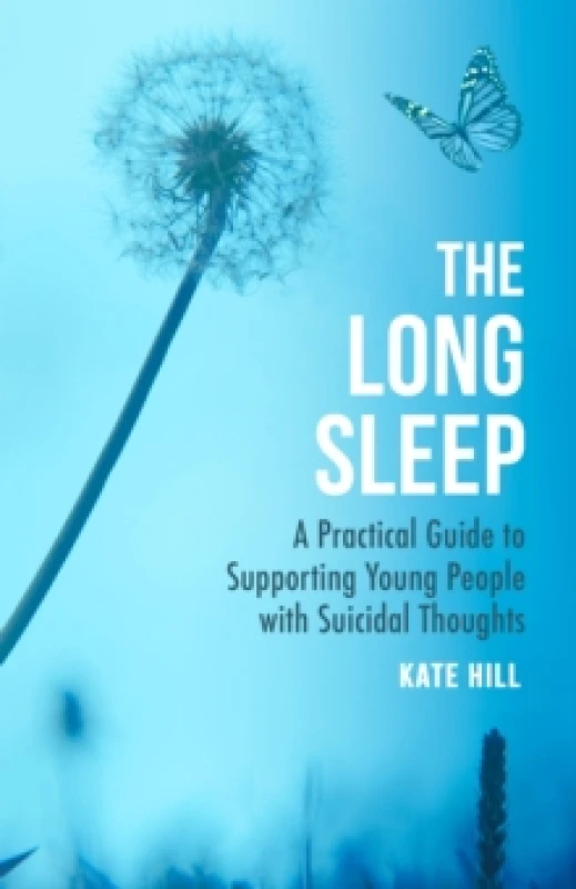 Image of The Long Sleep : A Practical Guide to Supporting Young People with Suicidal Thoughts Paperback / softback