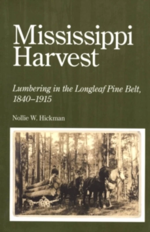 Image of Mississippi Harvest : Lumbering in the Longleaf Pine Belt, 1840-1915 Paperback / softback