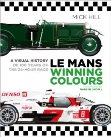 Image of Le Mans Winning Colours : A Visual History of 100 Years of the 24-Hour Race