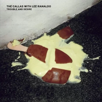 Image of The Callas With Lee Ranaldo - Trouble And Desire Vinyl