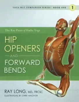 Image of Anatomy for hip openers and forward bends by Ray Long