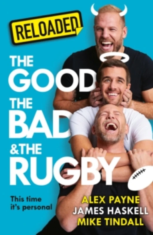 Image of The Good, the Bad & The Rugby - Reloaded. Hardback. By Alex Payne, James Haskell, Mike Tindall Books