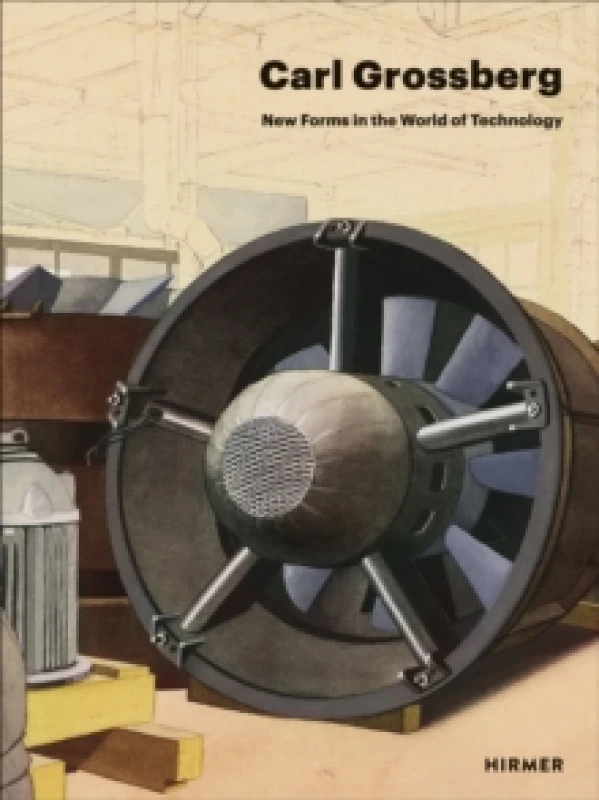 Image of Carl Grossberg : New Forms in the World of Technology Hardback